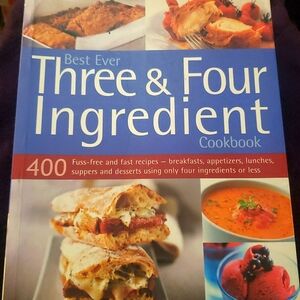 Best Ever Three & Four Ingredient Cookbook 400 recipes